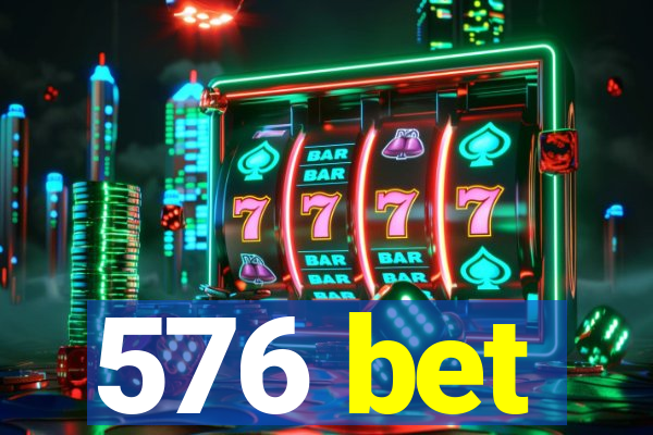 576 bet